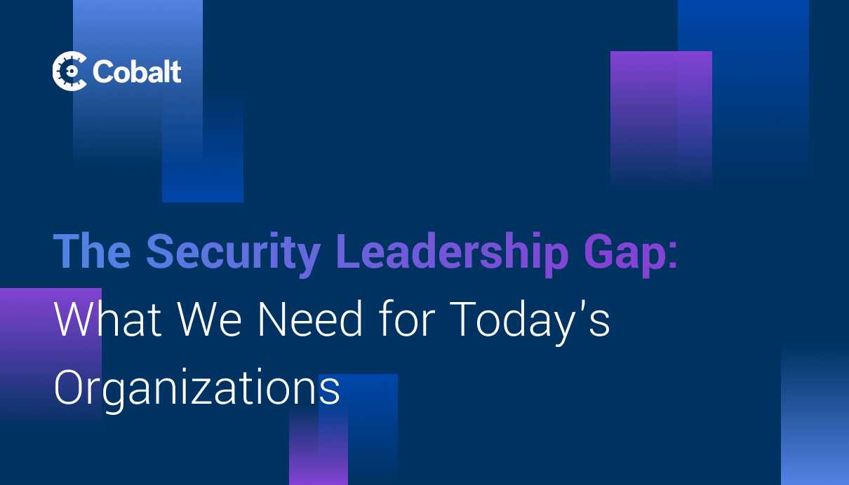 The Security Leadership Gap: What We Need for Today’s Organizations cover image